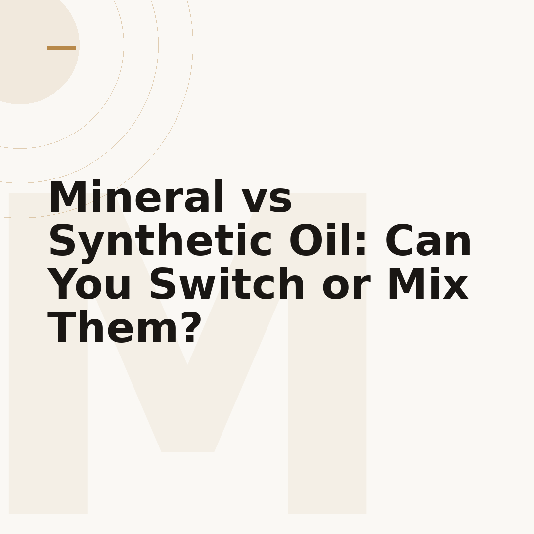 Mineral vs Synthetic Oil: Can You Switch or Mix Them?