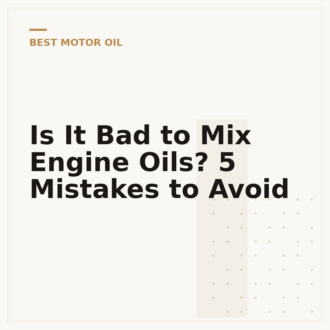 Is It Bad to Mix Engine Oils? 5 Mistakes to Avoid