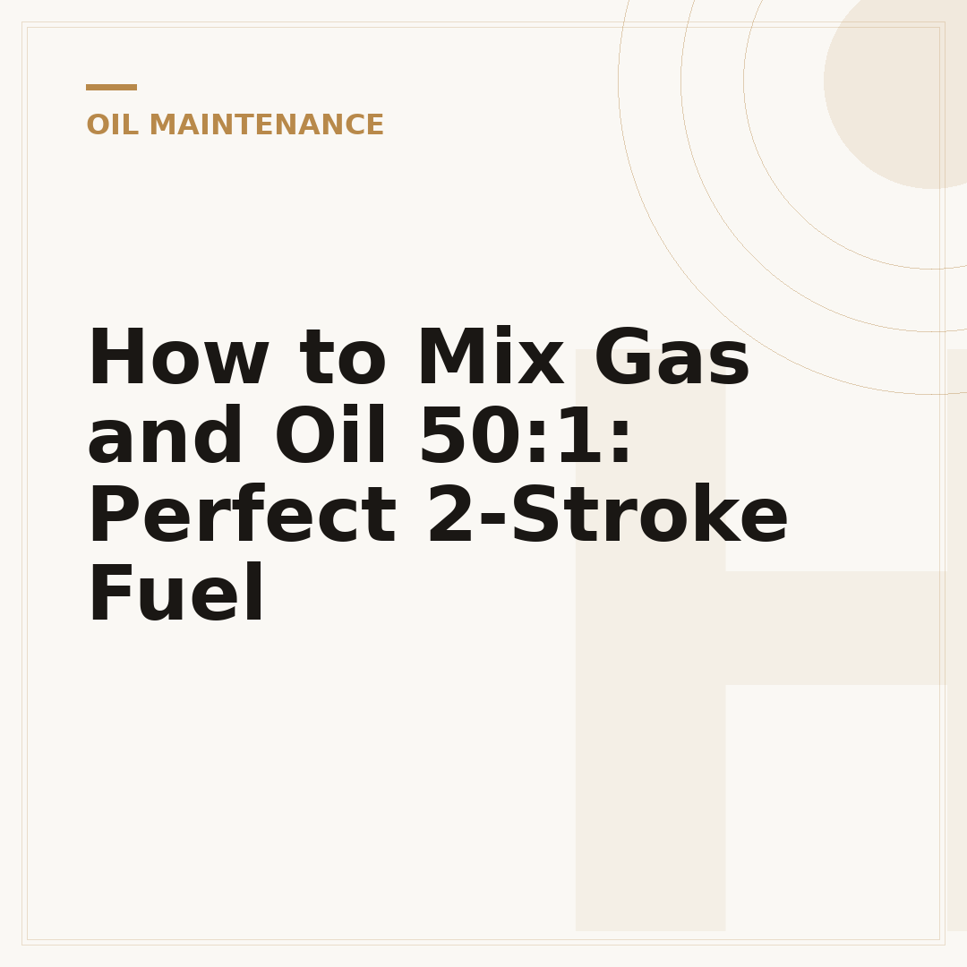 How to Mix Gas and Oil 50:1: Perfect 2-Stroke Fuel