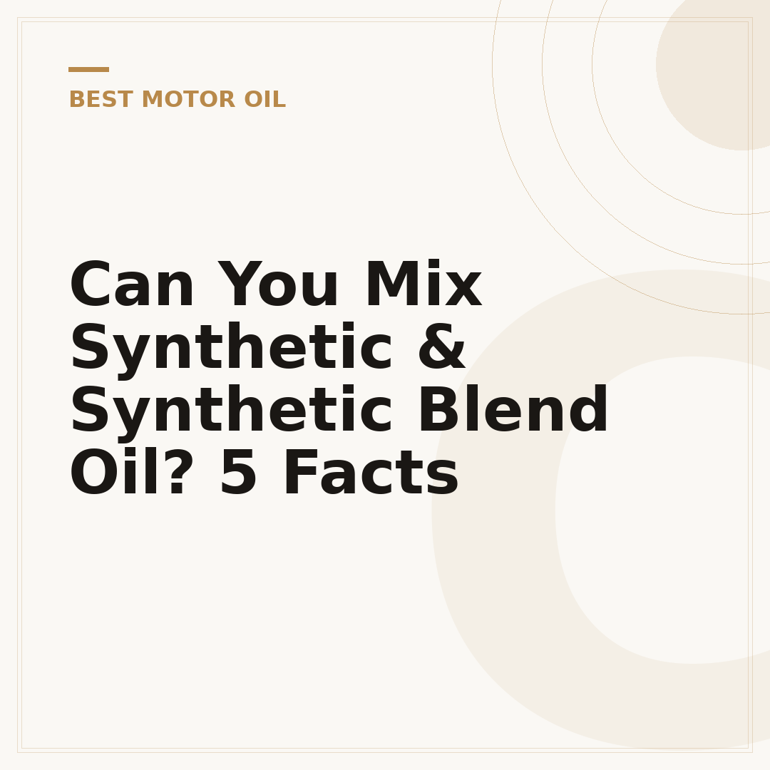 Can You Mix Synthetic & Synthetic Blend Oil? 5 Facts