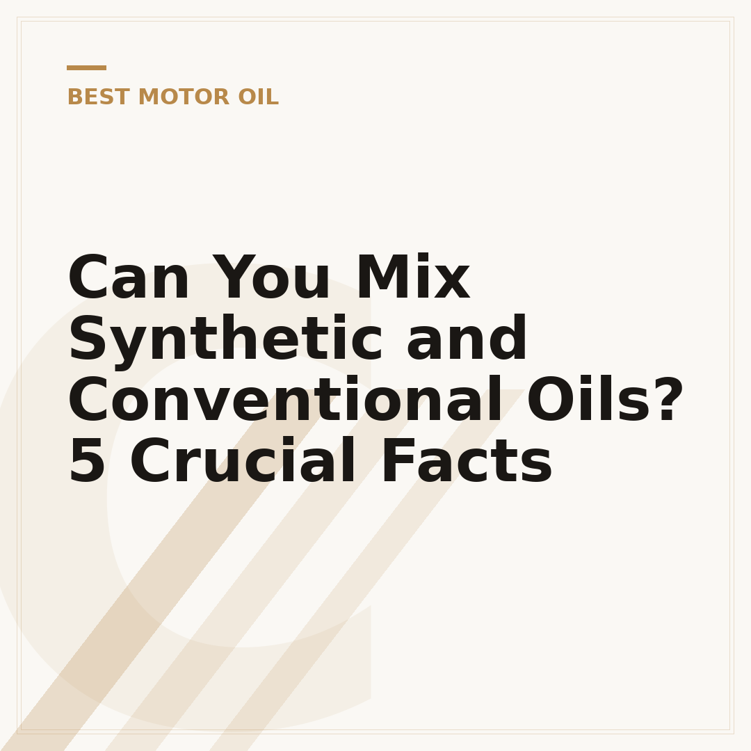 Can You Mix Synthetic and Conventional Oils? 5 Crucial Facts