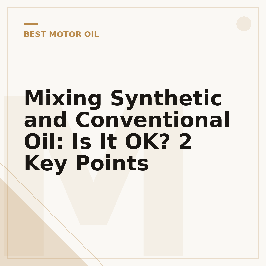 Mixing Synthetic and Conventional Oil: Is It OK? 2 Key Points