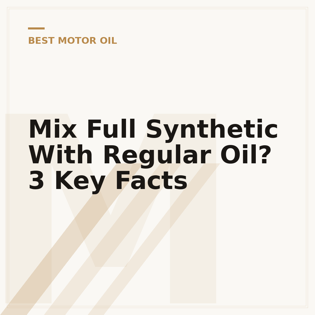 Mix Full Synthetic With Regular Oil? 3 Key Facts
