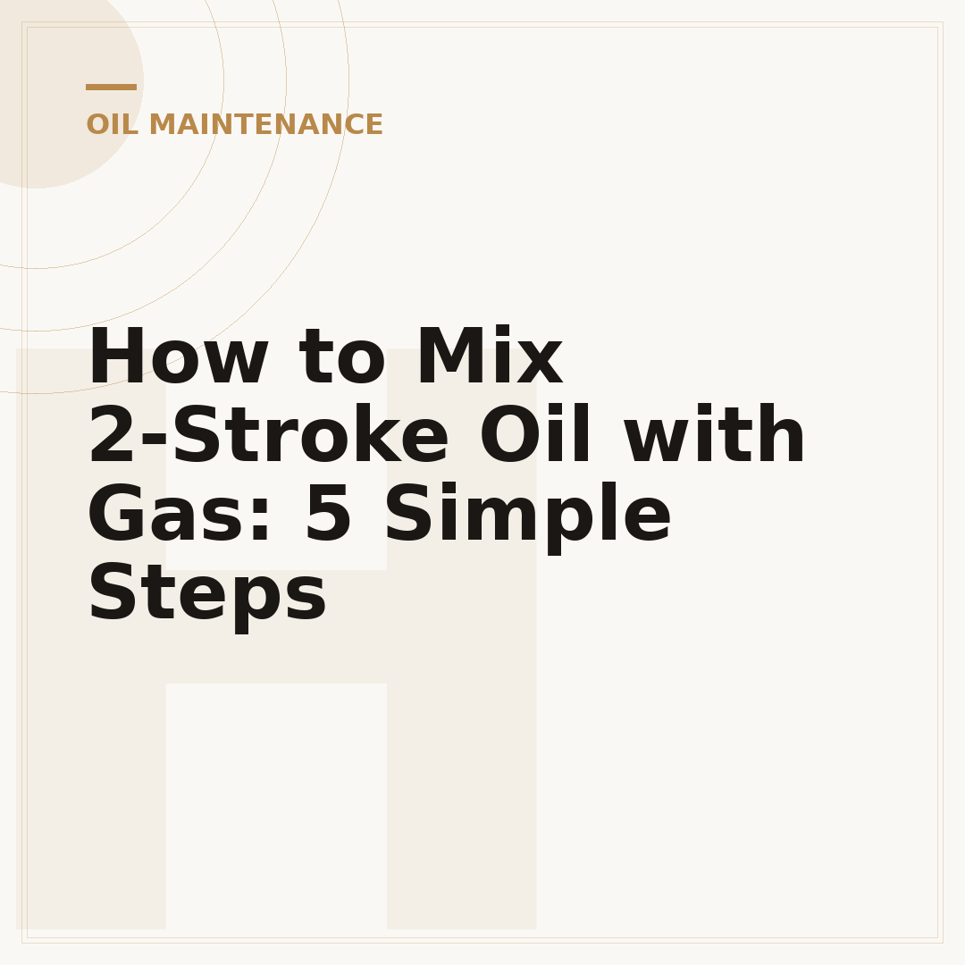 How to Mix 2-Stroke Oil with Gas: 5 Simple Steps