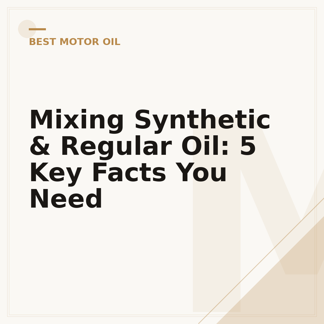 Mixing Synthetic & Regular Oil: 5 Key Facts You Need