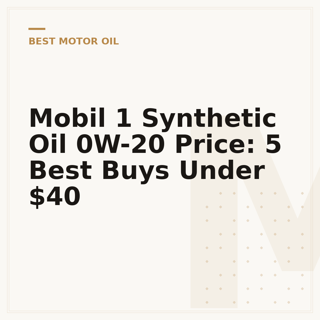 Mobil 1 Synthetic Oil 0W-20 Price: 5 Best Buys Under $40