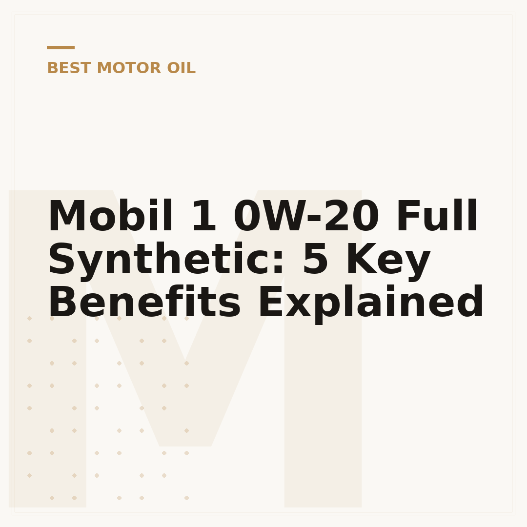 Mobil 1 0W-20 Full Synthetic: 5 Key Benefits Explained