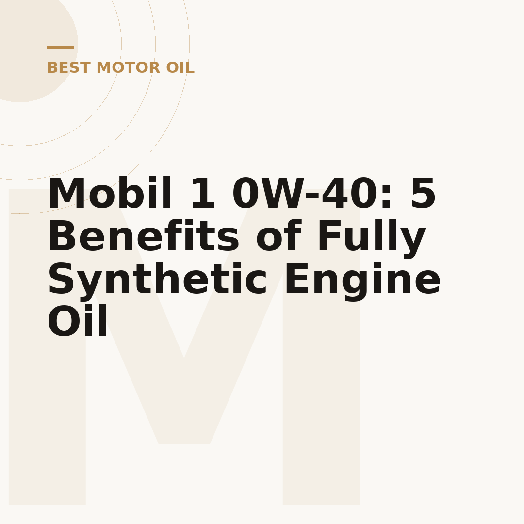 Mobil 1 0W-40: 5 Benefits of Fully Synthetic Engine Oil
