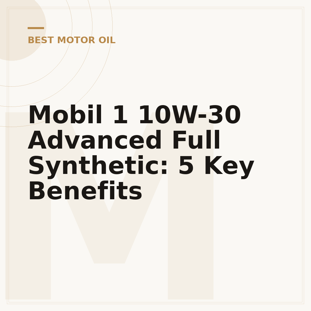 Mobil 1 10W-30 Advanced Full Synthetic: 5 Key Benefits