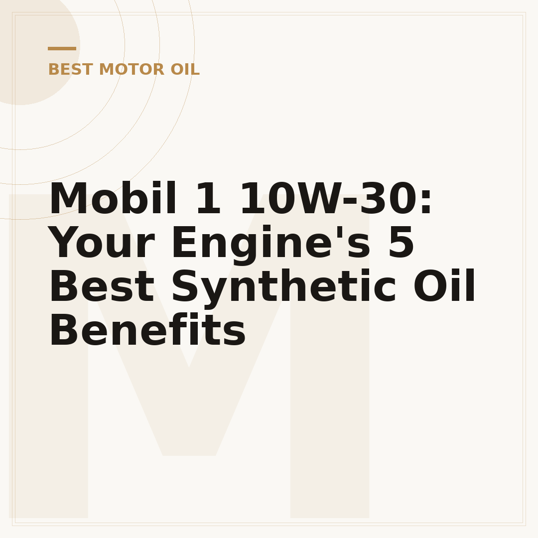 Mobil 1 10W-30: Your Engine's 5 Best Synthetic Oil Benefits