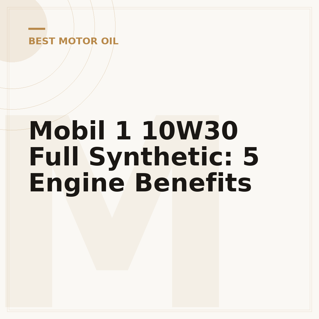 Mobil 1 10W30 Full Synthetic: 5 Engine Benefits