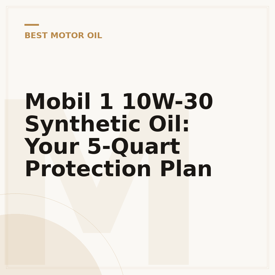 Mobil 1 10W-30 Synthetic Oil: Your 5-Quart Protection Plan