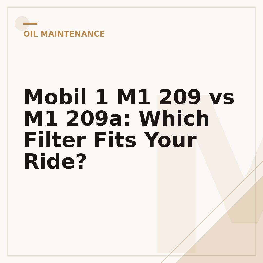 Mobil 1 M1 209 vs M1 209a: Which Filter Fits Your Ride?