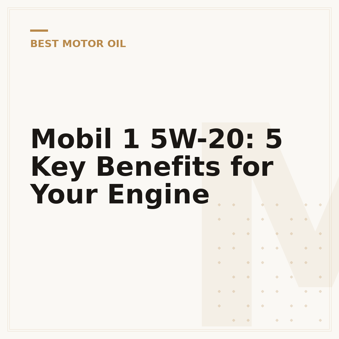 Mobil 1 5W-20: 5 Key Benefits for Your Engine