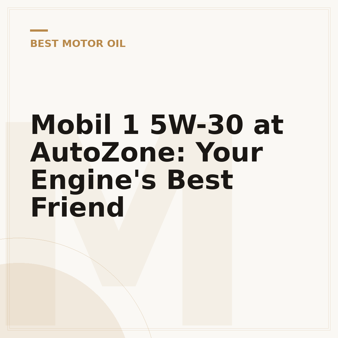 Mobil 1 5W-30 at AutoZone: Your Engine's Best Friend