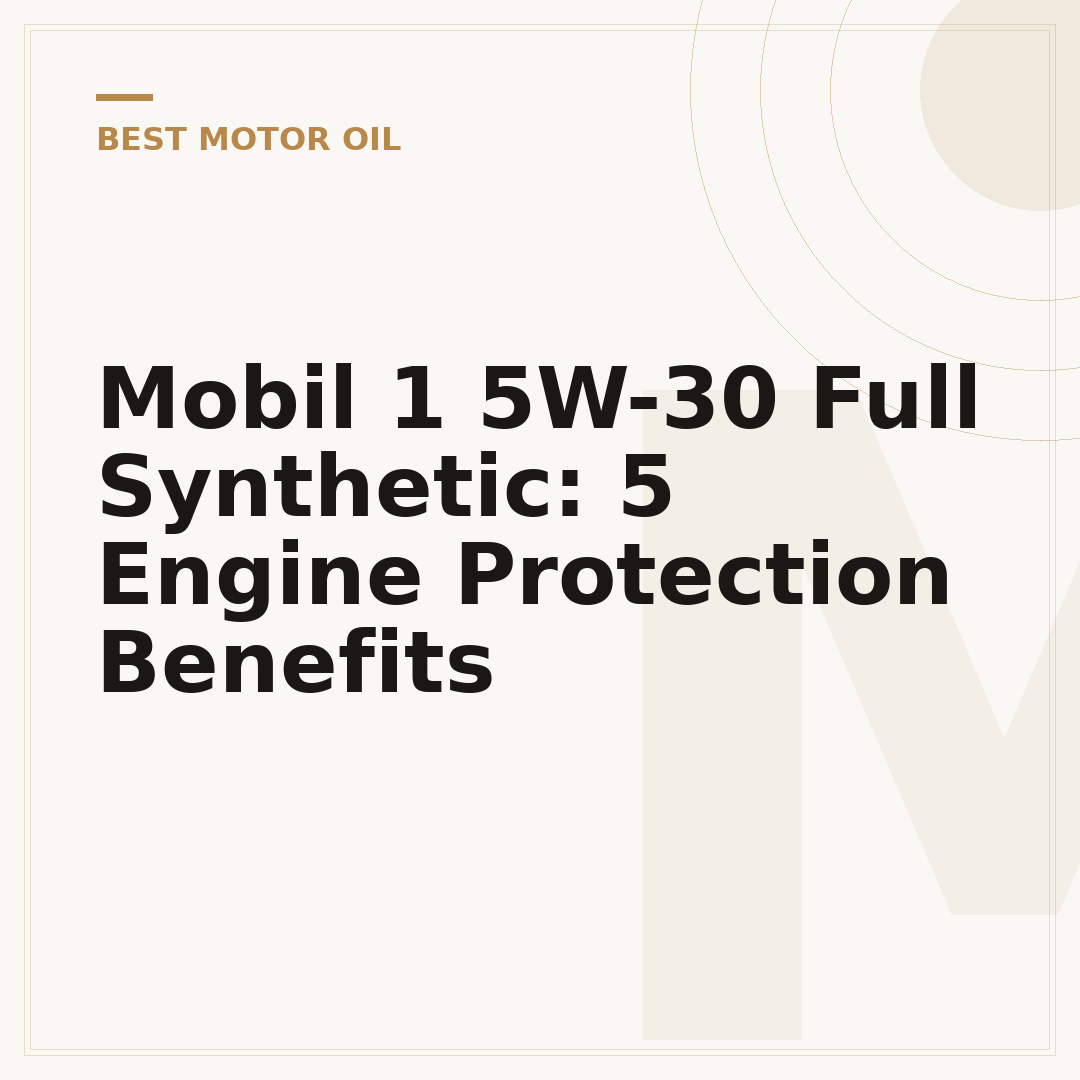 Mobil 1 5W-30 Full Synthetic: 5 Engine Protection Benefits