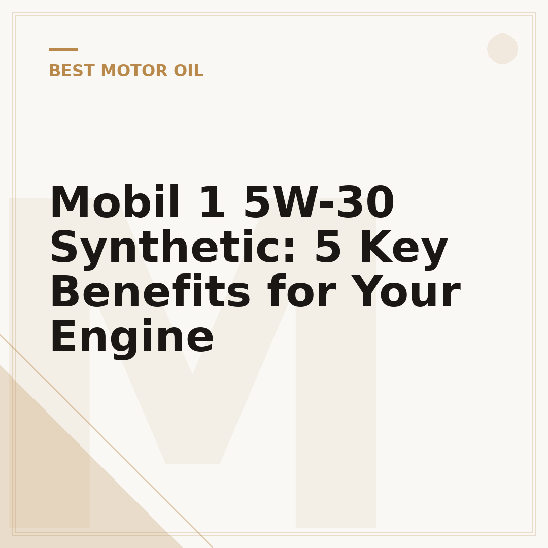 Mobil 1 5W-30 Synthetic: 5 Key Benefits for Your Engine
