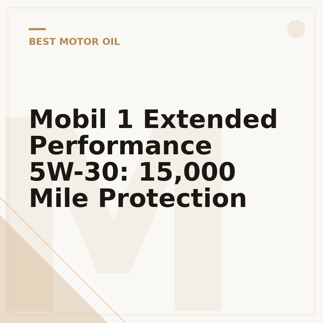 Mobil 1 Extended Performance 5W-30: 15,000 Mile Protection