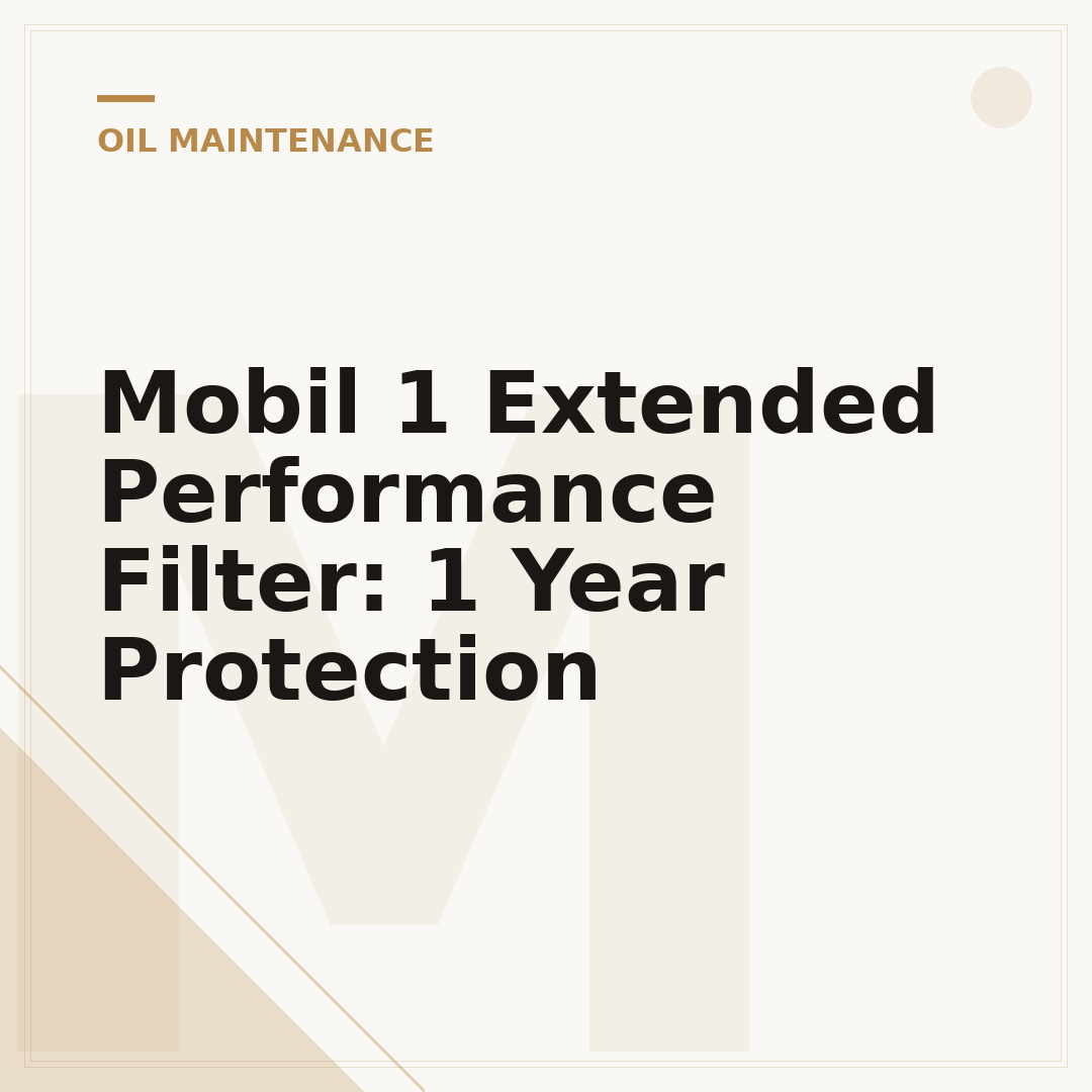 Mobil 1 Extended Performance Filter: 1 Year Protection