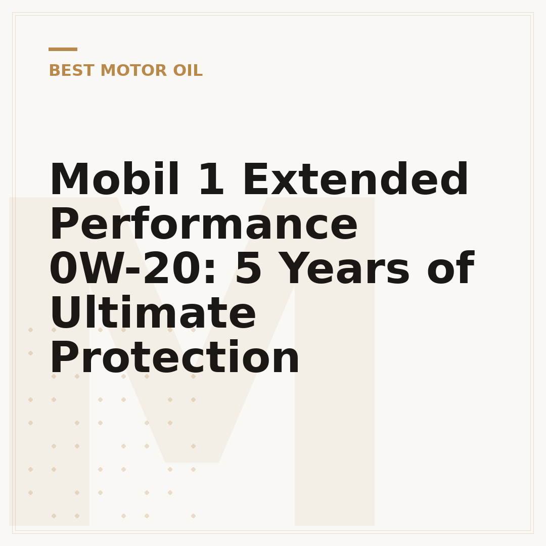 Mobil 1 Extended Performance 0W-20: 5 Years of Ultimate Protection