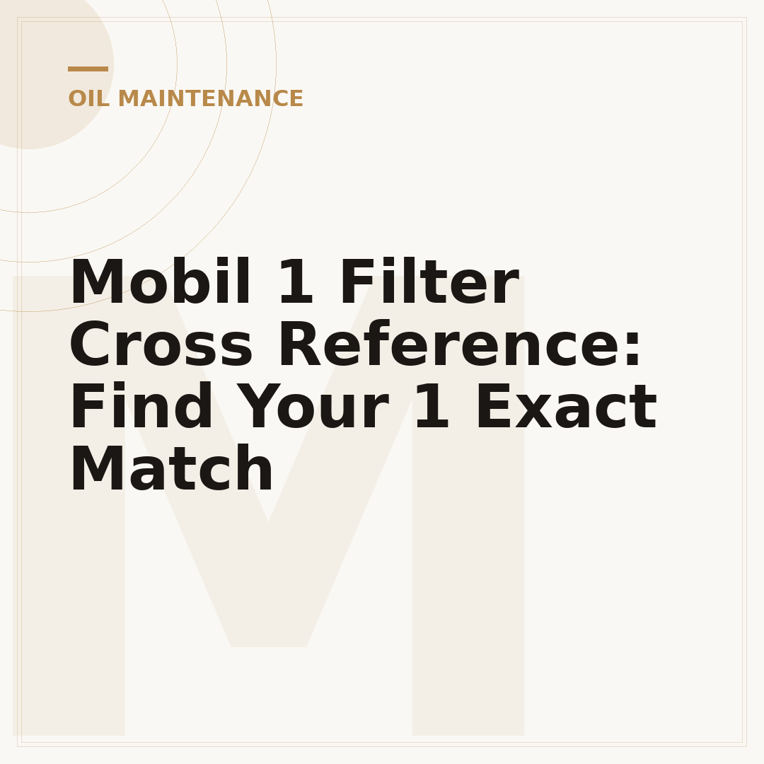 Mobil 1 Filter Cross Reference: Find Your 1 Exact Match