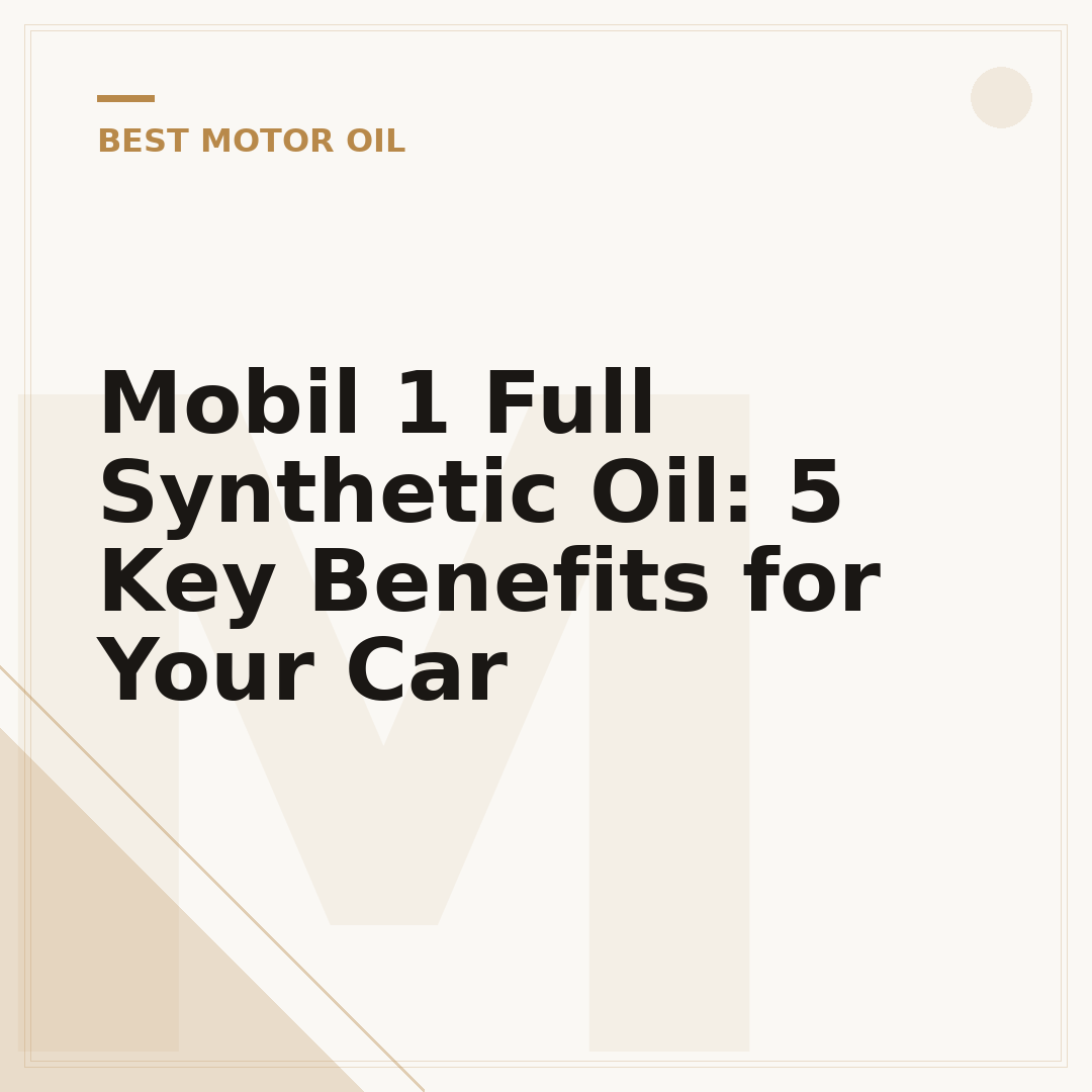 Mobil 1 Full Synthetic Oil: 5 Key Benefits for Your Car