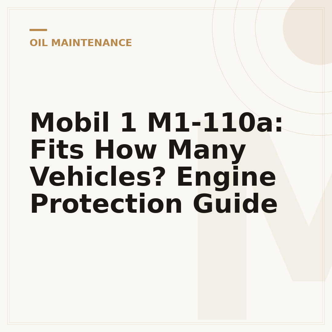 Mobil 1 M1-110a: Fits How Many Vehicles? Engine Protection Guide