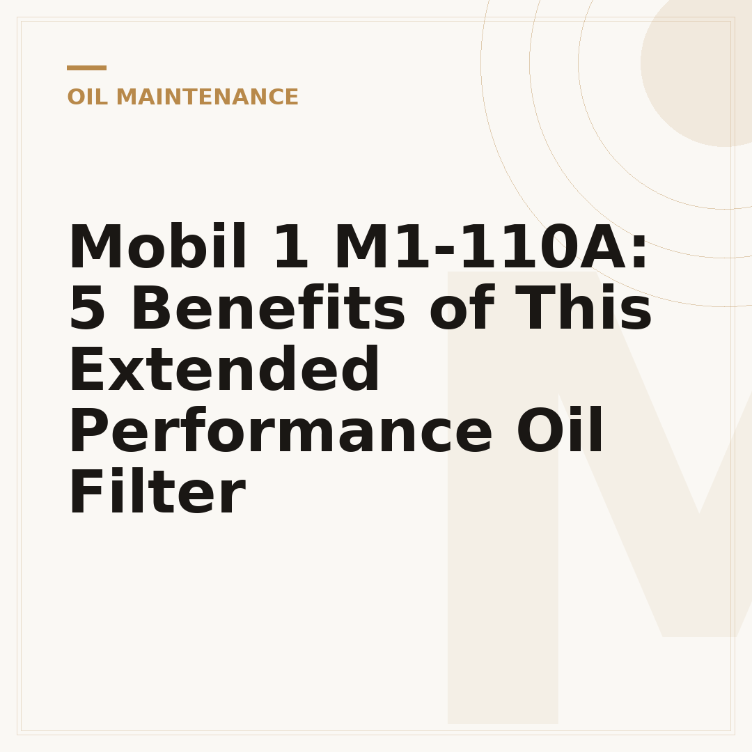 Mobil 1 M1-110A: 5 Benefits of This Extended Performance Oil Filter