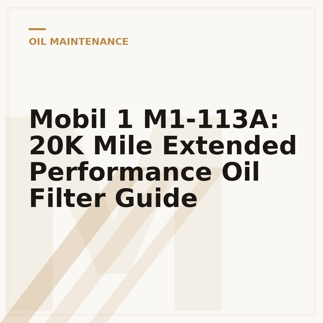 Mobil 1 M1-113A: 20K Mile Extended Performance Oil Filter Guide
