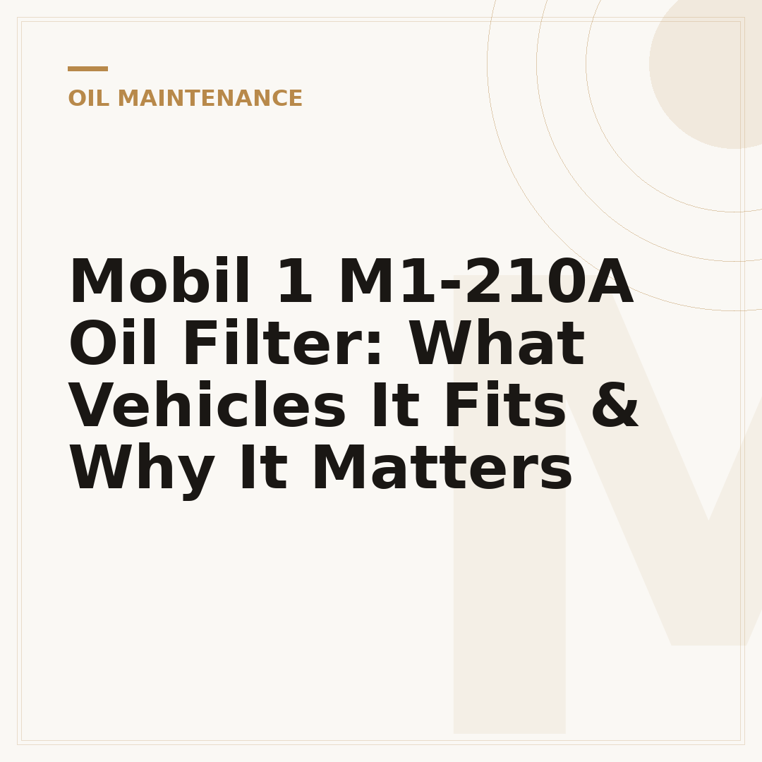 Mobil 1 M1-210A Oil Filter: What Vehicles It Fits & Why It Matters
