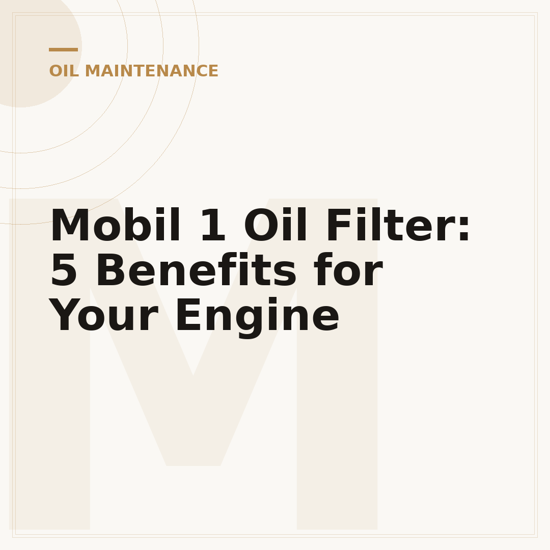 Mobil 1 Oil Filter: 5 Benefits for Your Engine