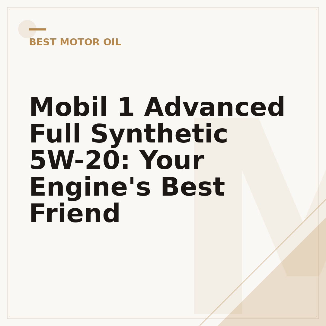 Mobil 1 Advanced Full Synthetic 5W-20: Your Engine's Best Friend