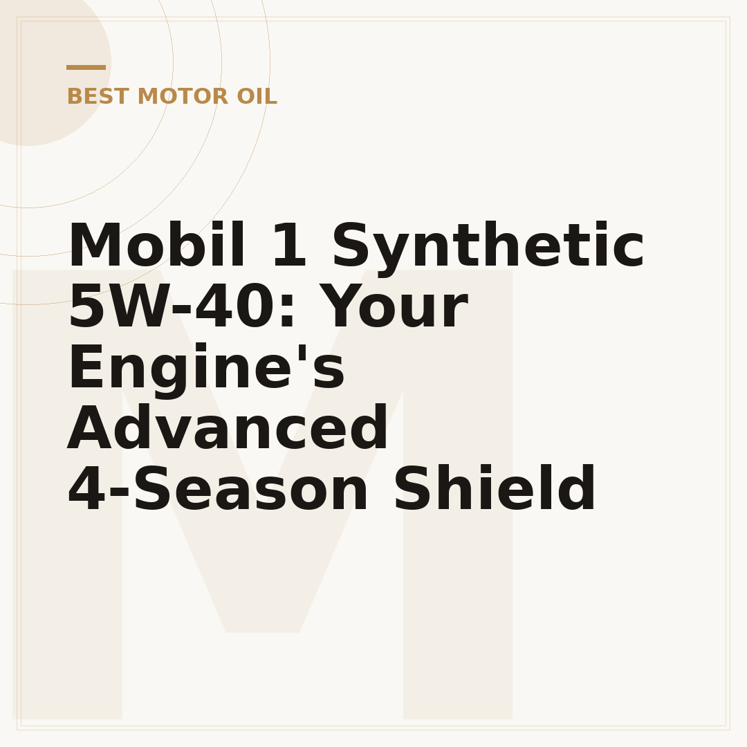 Mobil 1 Synthetic 5W-40: Your Engine's Advanced 4-Season Shield