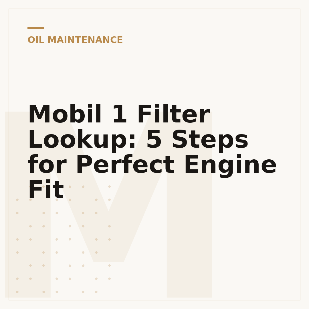 Mobil 1 Filter Lookup: 5 Steps for Perfect Engine Fit