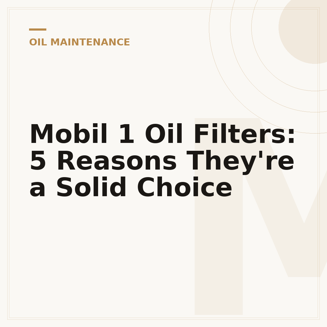 Mobil 1 Oil Filters: 5 Reasons They're a Solid Choice