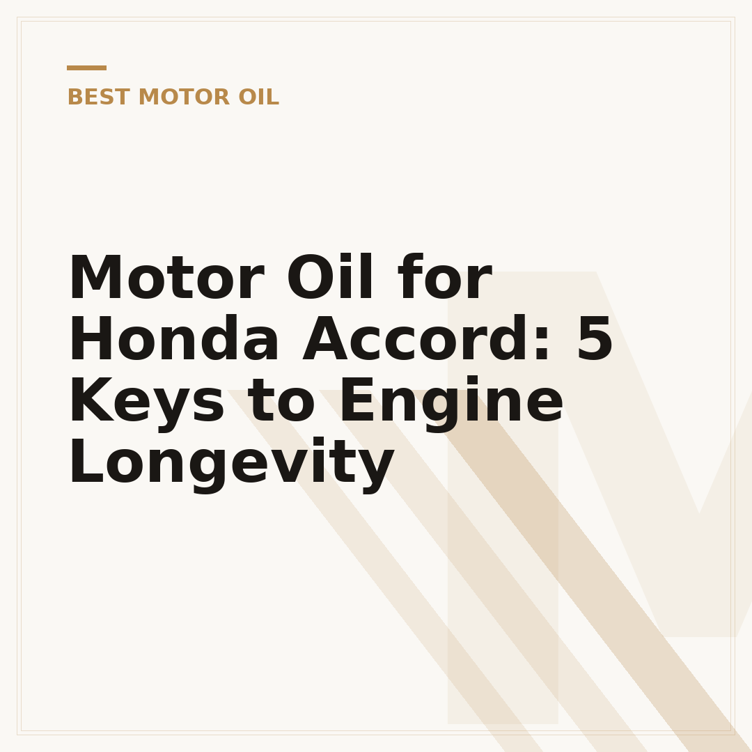 Motor Oil for Honda Accord: 5 Keys to Engine Longevity