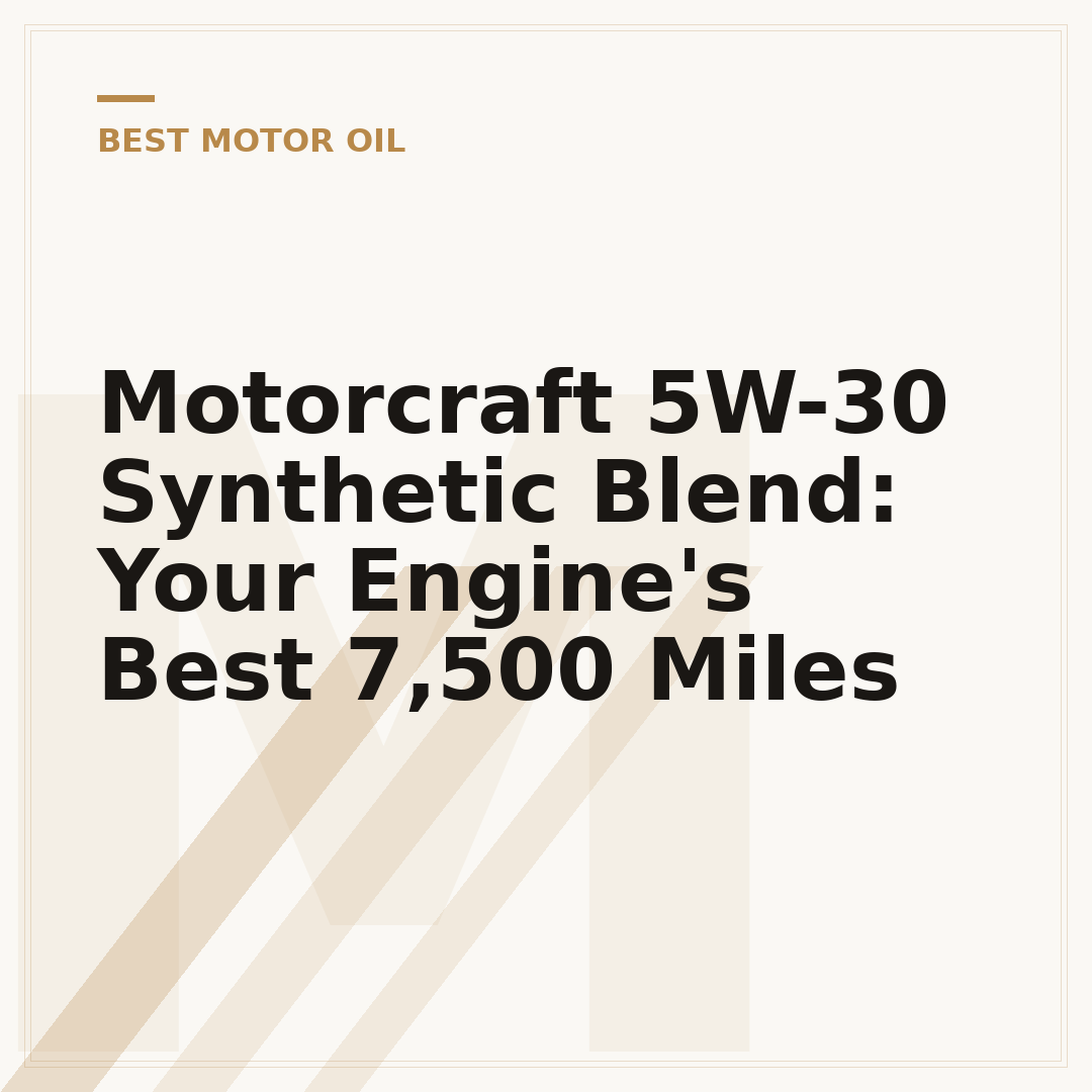Motorcraft 5W-30 Synthetic Blend: Your Engine's Best 7,500 Miles