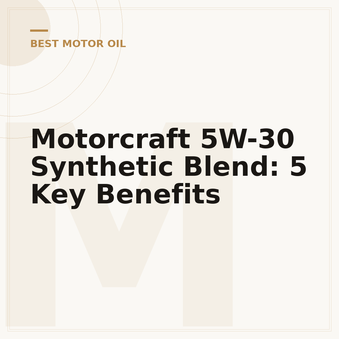 Motorcraft 5W-30 Synthetic Blend: 5 Key Benefits
