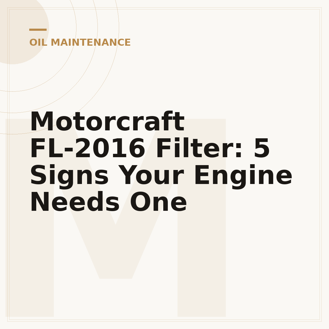 Motorcraft FL-2016 Filter: 5 Signs Your Engine Needs One
