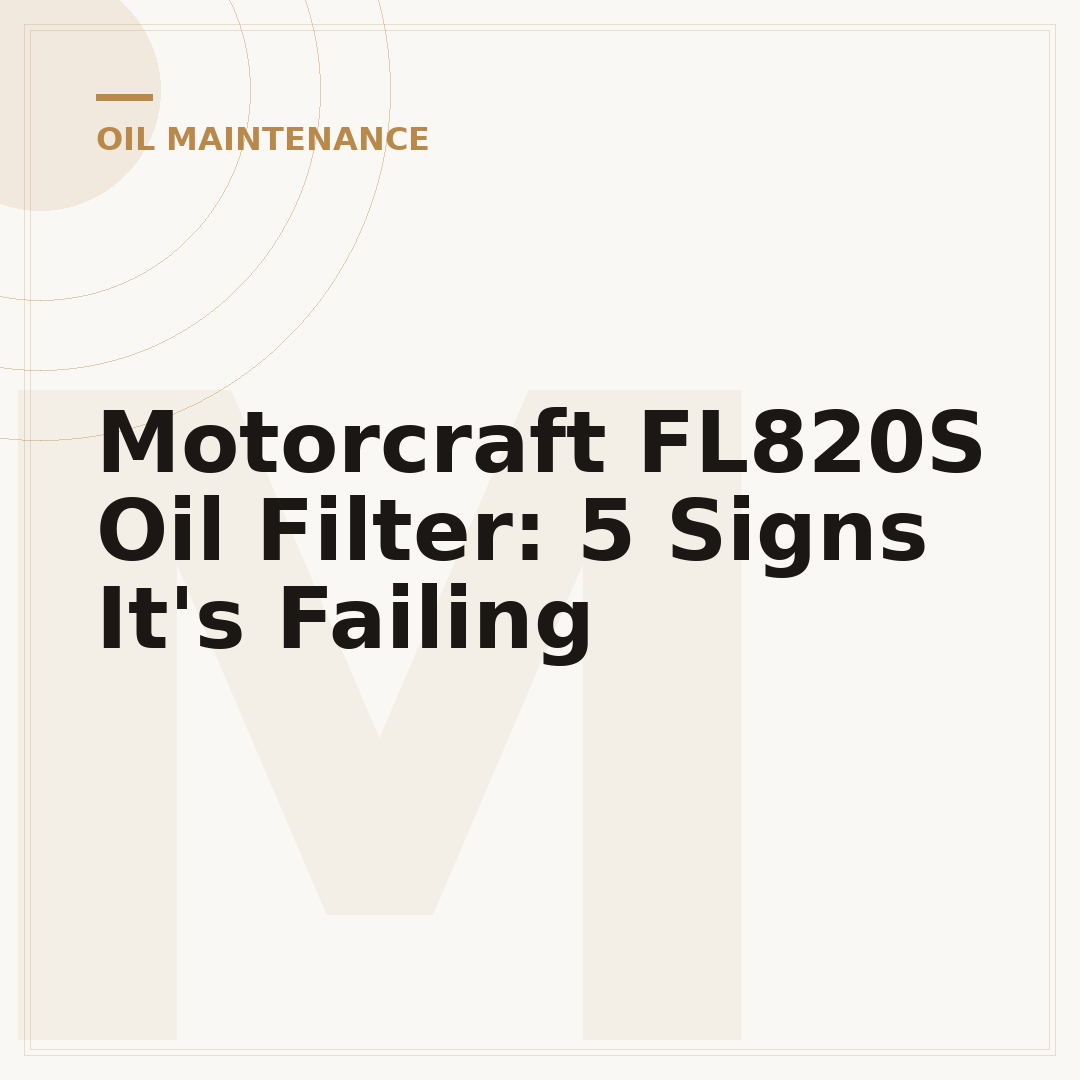 Motorcraft FL820S Oil Filter: 5 Signs It's Failing