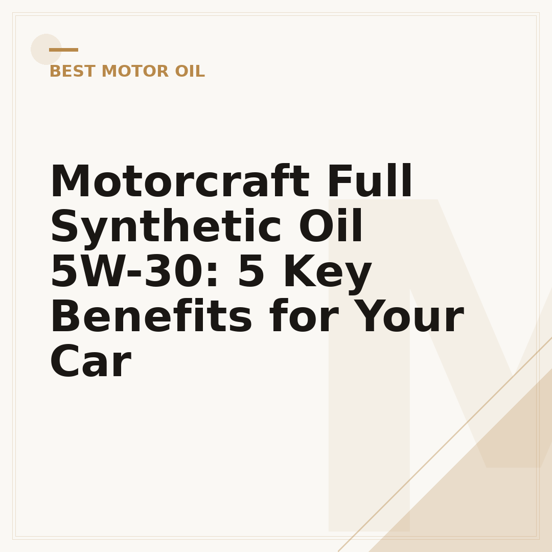 Motorcraft Full Synthetic Oil 5W-30: 5 Key Benefits for Your Car