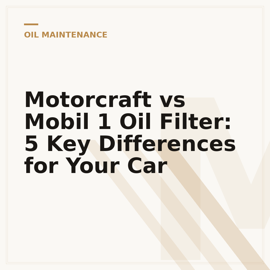 Motorcraft vs Mobil 1 Oil Filter: 5 Key Differences for Your Car