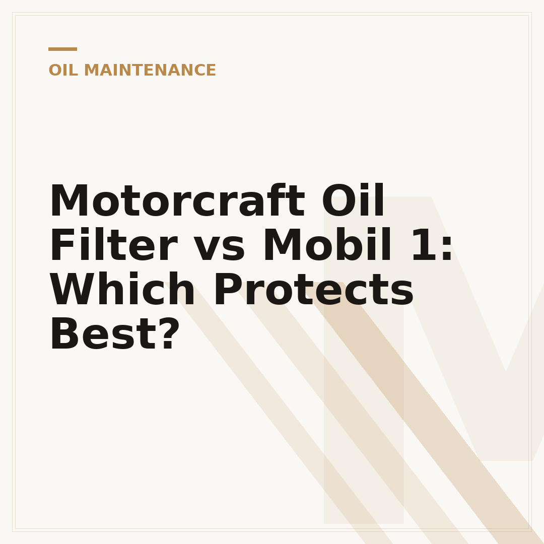 Motorcraft Oil Filter vs Mobil 1: Which Protects Best?
