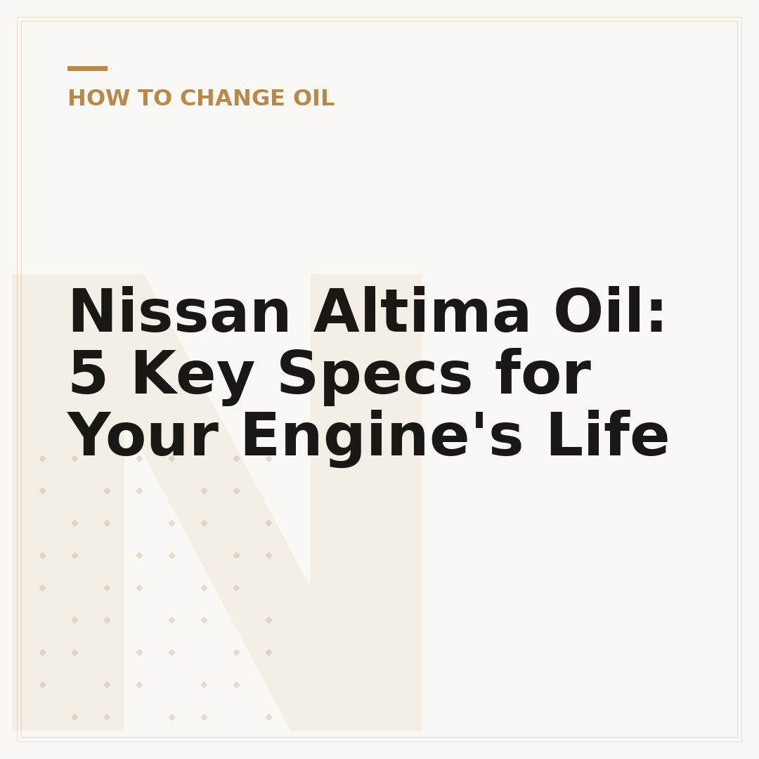 Nissan Altima Oil: 5 Key Specs for Your Engine's Life