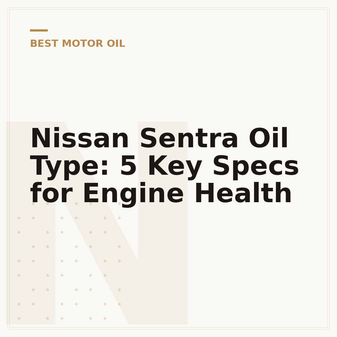 Nissan Sentra Oil Type: 5 Key Specs for Engine Health