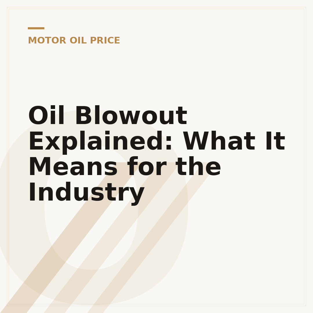 Oil Blowout Explained: What It Means for the Industry