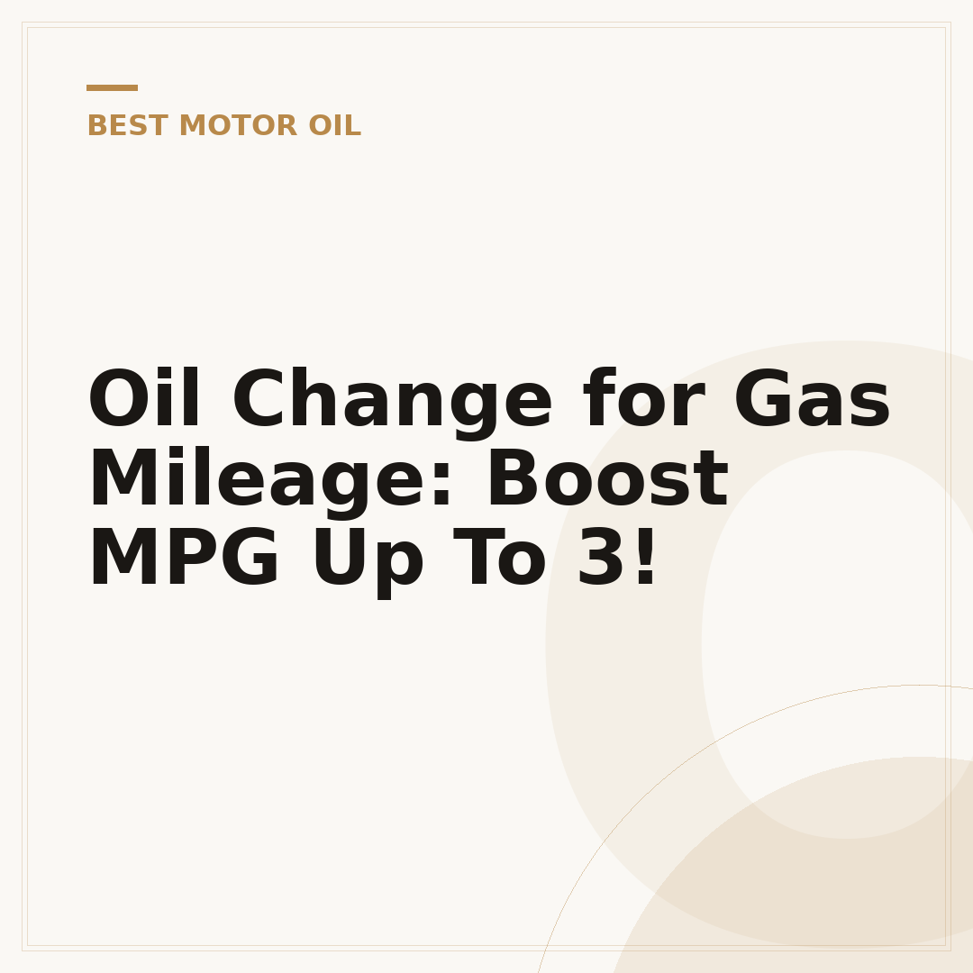 Oil Change for Gas Mileage: Boost MPG Up To 3!