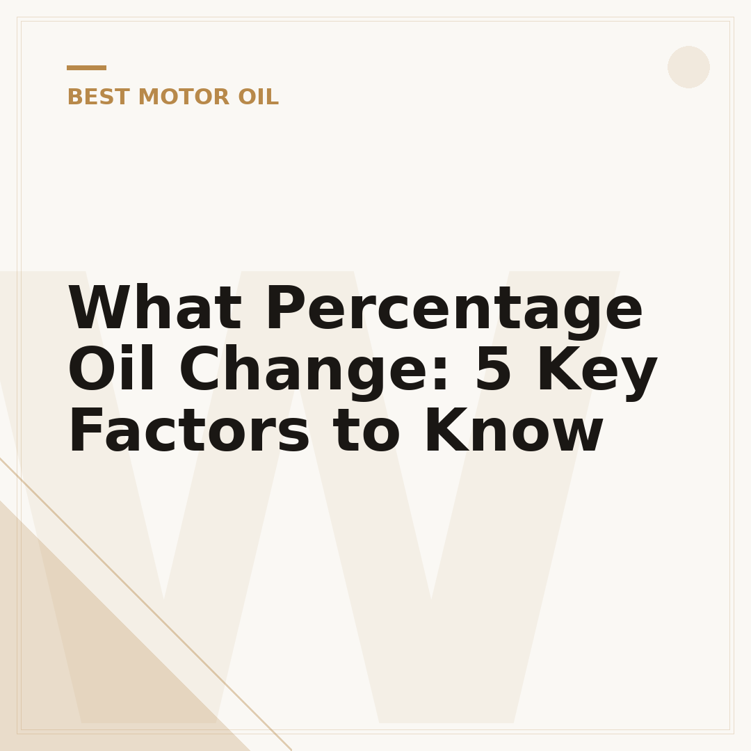 What Percentage Oil Change: 5 Key Factors to Know