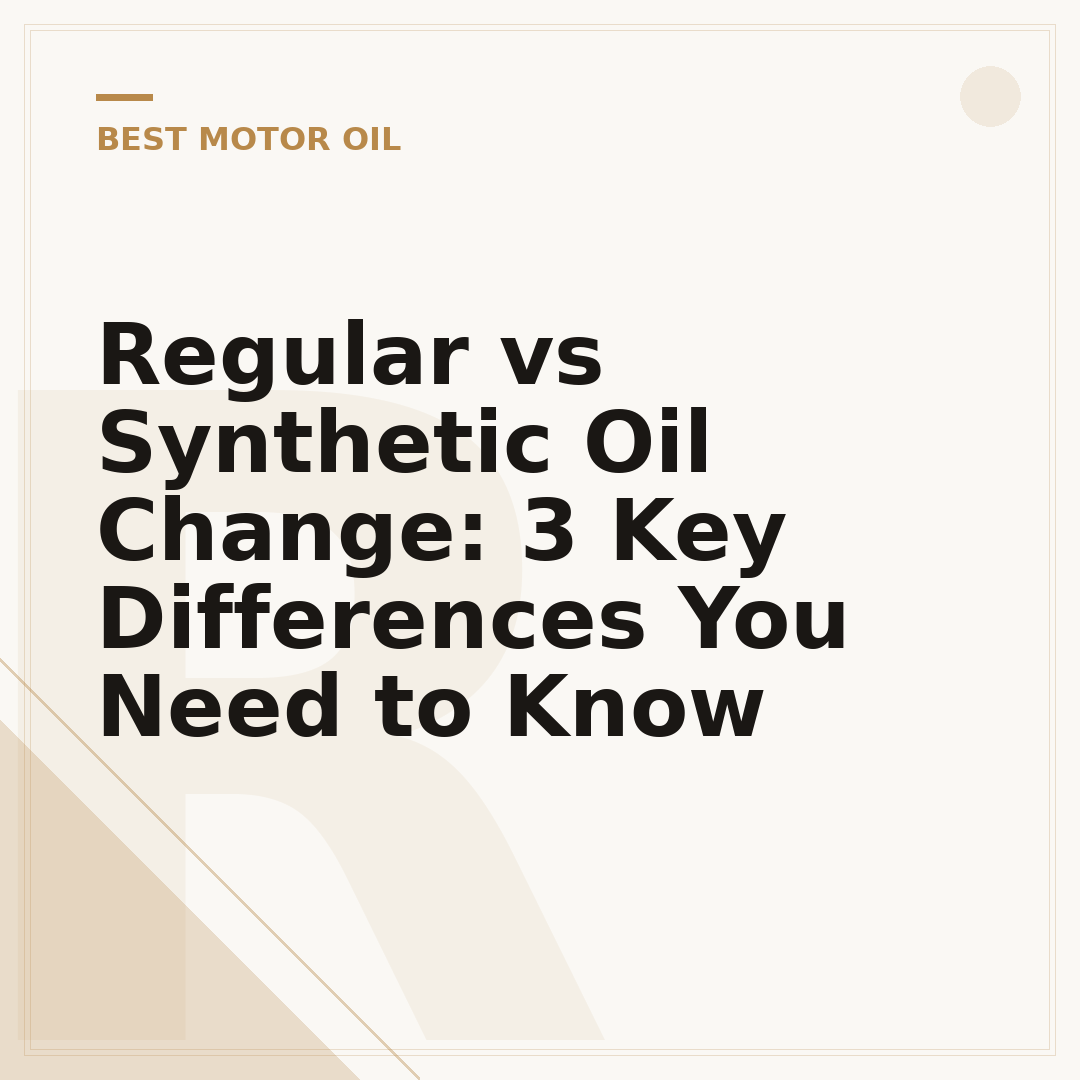 Regular vs Synthetic Oil Change: 3 Key Differences You Need to Know