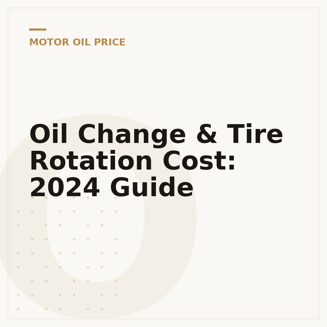 Oil Change & Tire Rotation Cost: 2024 Guide